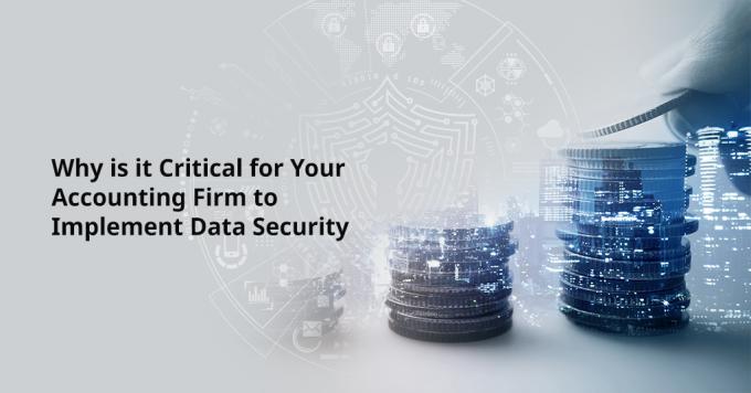 Why is it Critical for Your Accounting Firm to Implement Data Security?