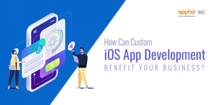 Benefits of Custom iOS App Development for Business