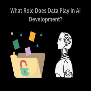 What Role Does Data Play in AI Development?