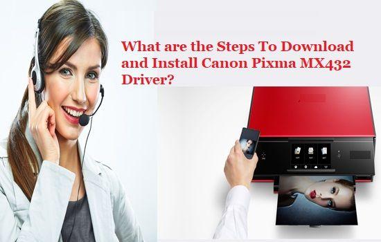 What are the Steps To Download and Install Canon Pixma MX432 Driver?