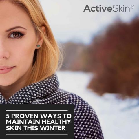 5 Proven Ways to Maintain Healthy Skin this Winter