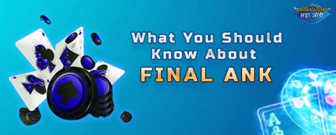 What You Should Know About Final Ank | Satta Jodi