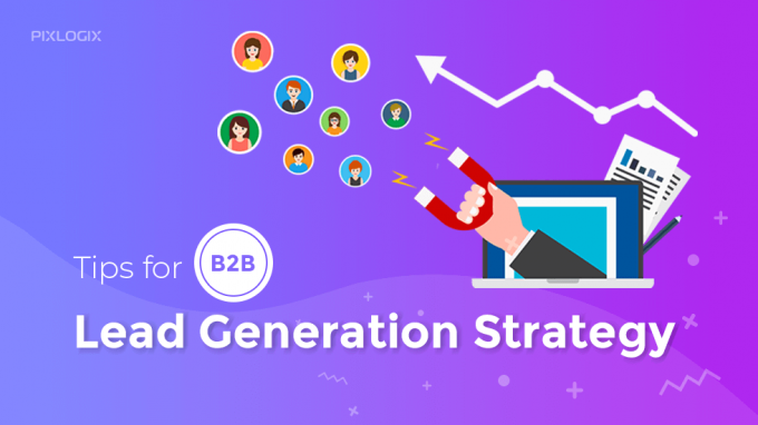 7 Tips for B2B Lead Generation Strategy that actually works ✌