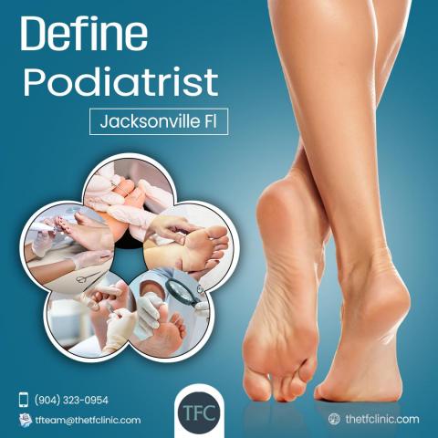 Define Podiatrist Jacksonville Fl