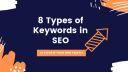 8 Types of Keywords to Elevate Your Web Traffic