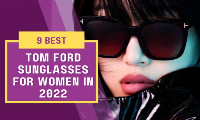 9 Best Tom Ford Sunglasses for Women in 2022 - Dew Articles