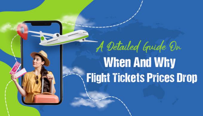 A Detailed Guide On When And Why Flight Tickets Prices Drop