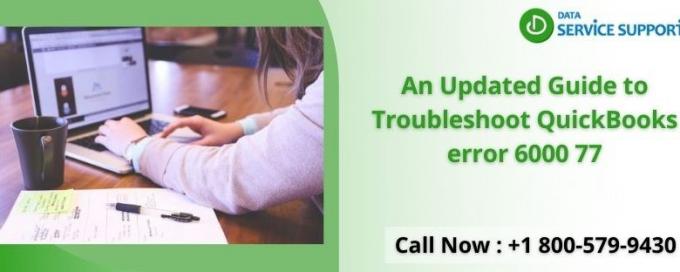 Get Best Guide to Troubleshooting QuickBooks Error 6000 77