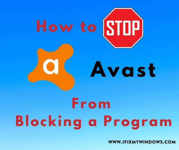 How to Stop Avast From Blocking a Program in Windows 2020 - ifixmywindows