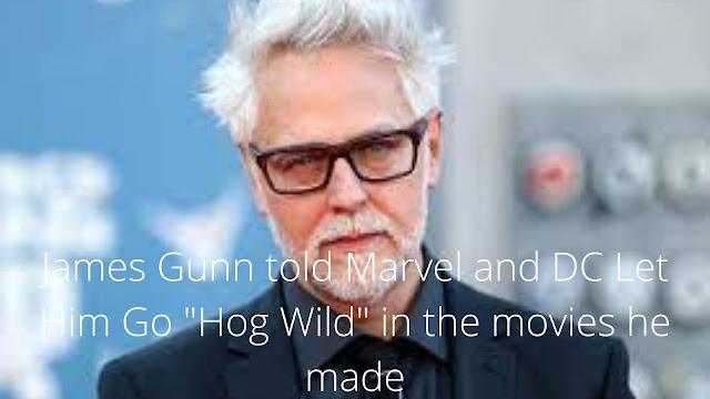   James Gunn Told Marvel And DC Let Him Go "Hog Wild" In The Movies He Made 