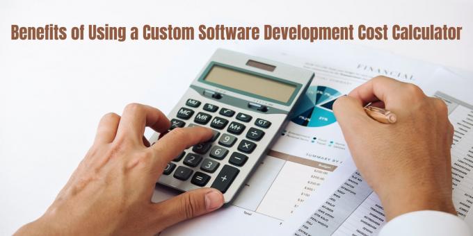 benefits-using-custom-software-development-cost-calculator