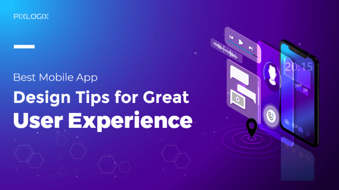 Best mobile app design tips for great user experience | Pixlogix