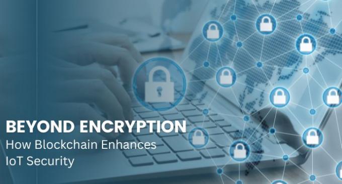 Beyond Encryption: How Blockchain Enhances IoT Security