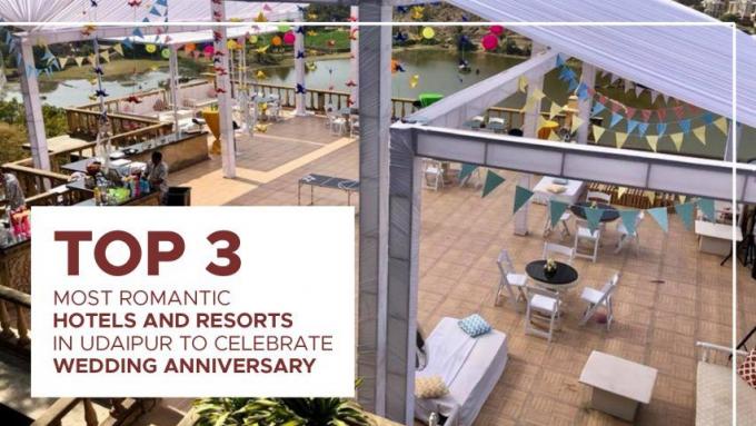 Top 3 most romantic hotels and resorts in Udaipur to celebrate wedding anniversary