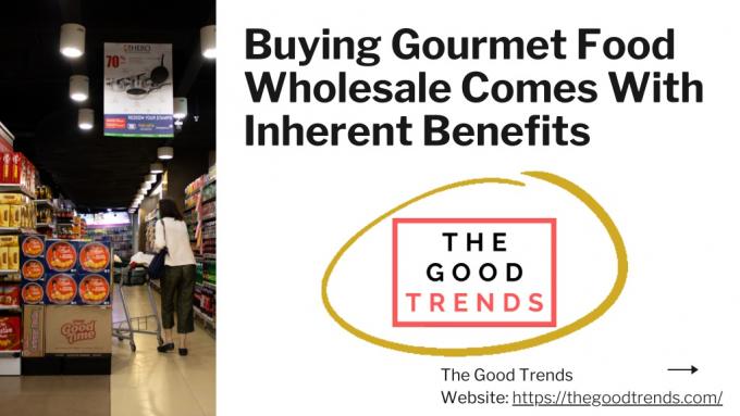 Buying Gourmet Food Wholesale Comes With Inherent Benefits PowerPoint Presentation - ID:10284414