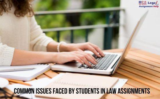 Common Issues Faced By Students In Law Assignments