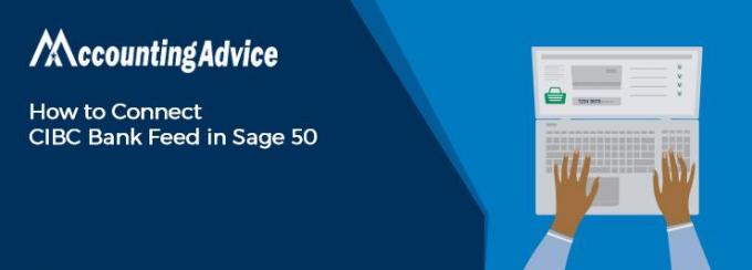 Connect cibc Bank Feeds in Sage 50 