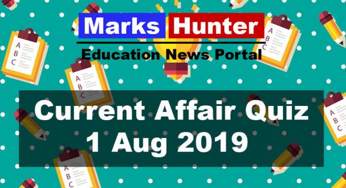 Top Current Affairs Quiz Questions: 01 August 2019