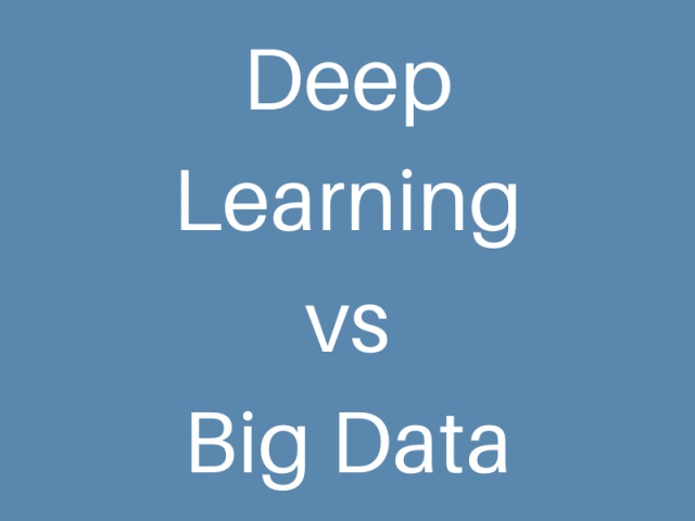 Deep Learning VS Big Data - TheOmniBuzz