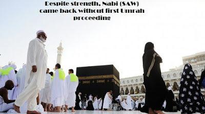 Despite strength, Nabi (SAW) came back without first Umrah proceeding