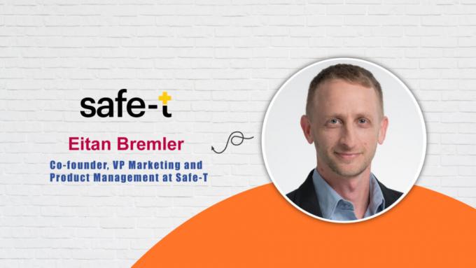 Interview with Eitan Bremler, Co-founder, VP Marketing and Product Management at Safe-T | AI-TechPark