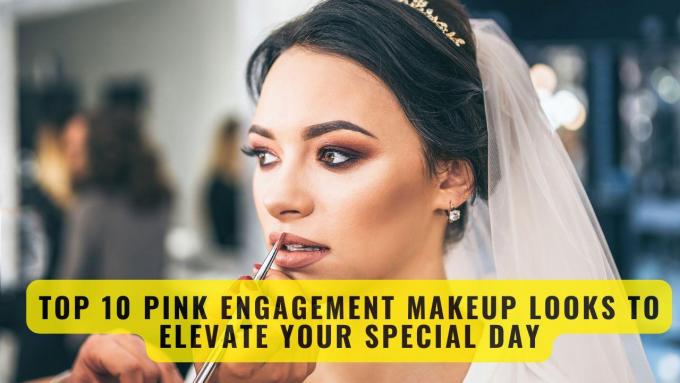 Top 10 Pink Engagement Makeup Looks to Elevate Your Special Day |...