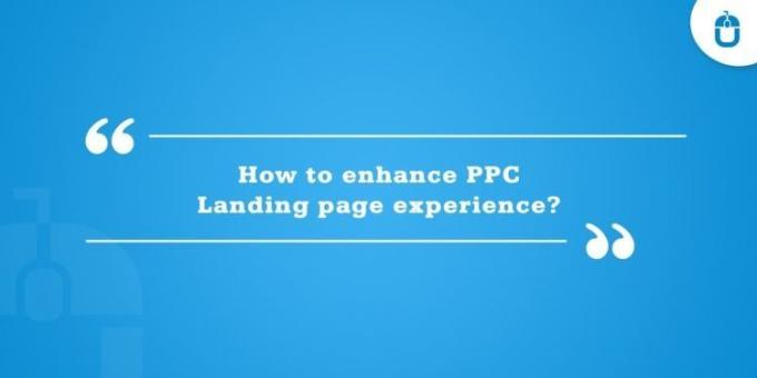 How To Enhance PPC Landing Page Experience