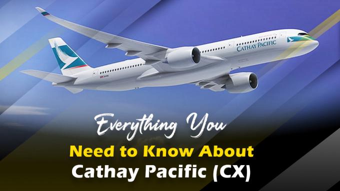 Cathay Pacific: Everything You Need to Know About The CX Airline