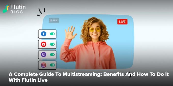 A Complete Guide To Multistreaming Benefits And How To Do It With Flutin Live - Flutin | Blog