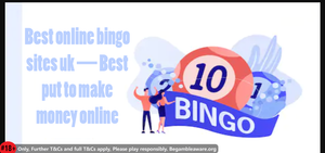 Best online bingo sites uk — Best put to make money online