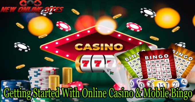 Getting Started With Online Casino &amp; Mobile Bingo