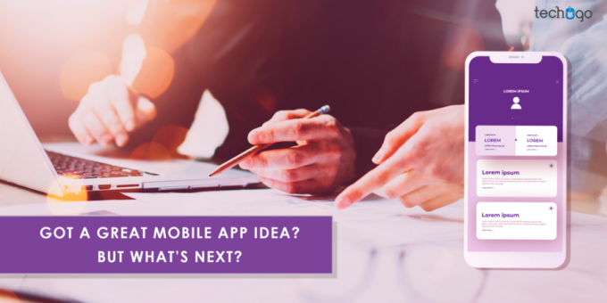 Got A Great Mobile App Idea? But What's Next?