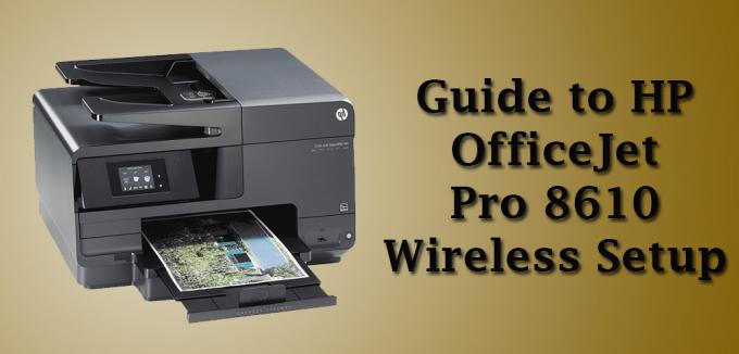 Guide To HP Officejet Pro 8610 Wireless Setup