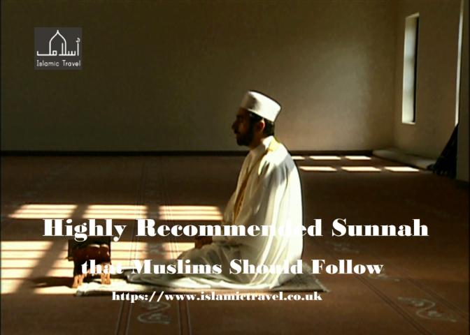 Highly Recommended Sunnah that Muslims Should Follow