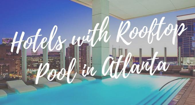 Top 10 Hotels With Rooftop Pool In Atlanta - Emma&#039;s Guide