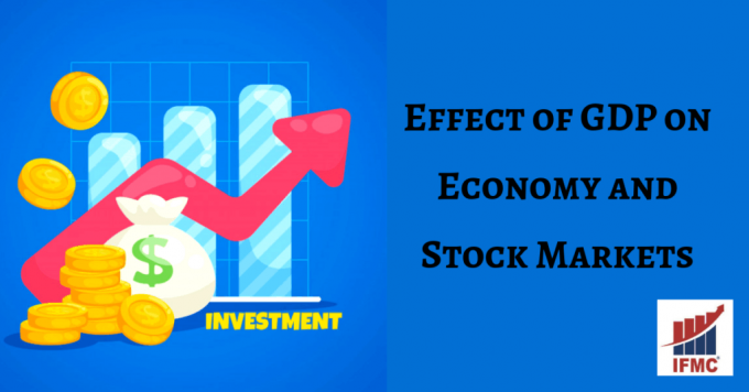 Inflation Effect of GDP on Economy and Stock Market | IFMC Institute