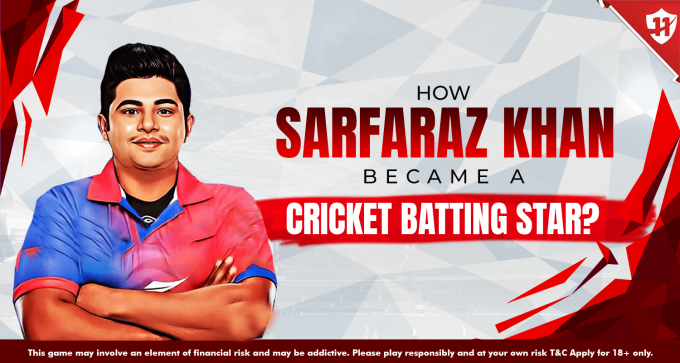 How Sarfaraz Khan Became a Cricket Batting Star? - Vision11 Blog