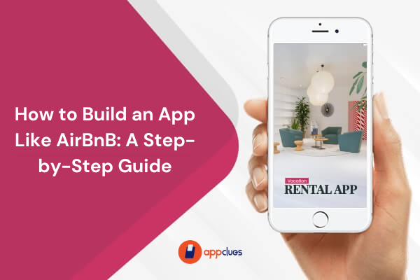 How to Build an App Like AirBnB: A Step-by-Step Guide - Appcluesinfotech