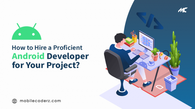 How to Hire a Proficient Android App Developer for Your Project?