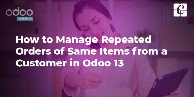   	How to Manage Repeated Orders of Same Items from a Customer in Odoo 13  