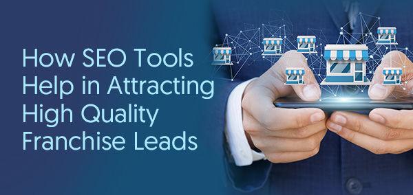 How SEO Tools Help in Attracting High Quality Franchise Leads | izmoLeads 