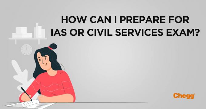 How Can I Prepare For IAS or Civil Services Exam? - Ultimate Guide For All The Aspirants