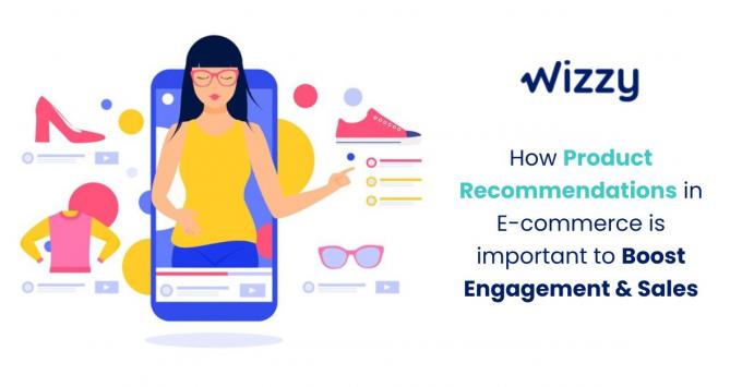How Product Recommendations in E-commerce is important to Boost Engagement & Sales - Wizzy.ai
