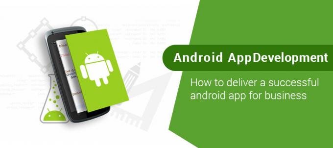 Android app development: How to deliver a successful android app for business 