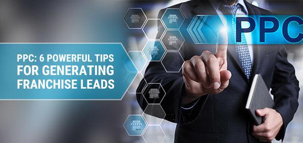 PPC: 6 Powerful Tips for Generating  Franchise Leads  | Franchise Now 