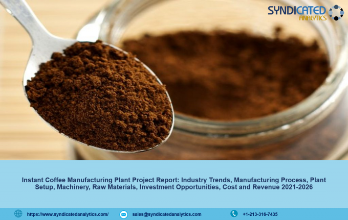 Instant Coffee Plant Project Report: Industry Trends, Manufacturing Process, Business Plan, Machinery Requirements, Raw Materials, Cost and Revenue 2021-2026 &#8211; The Manomet Current