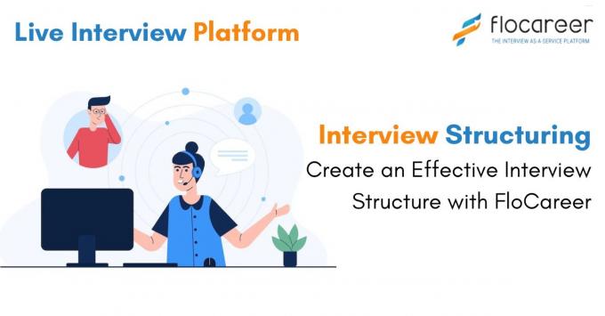 Interview Structuring - Create an Effective Interview Structure with FloCareer | Live Interview Platform