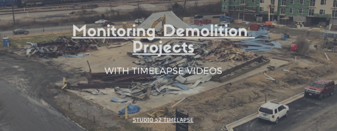 Time-lapse Videos: How They Can Benefit Demolition Projects - Studio 52