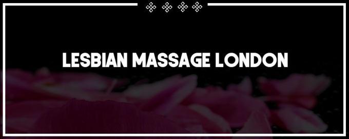 Lesbian Massage London by Tantric Pleasure Paddington W2