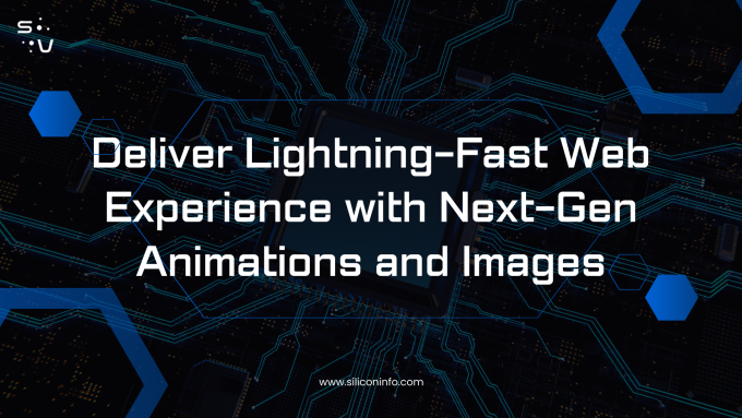 Deliver Lightning-Fast Web Experience with Next-Gen Animations and Images
